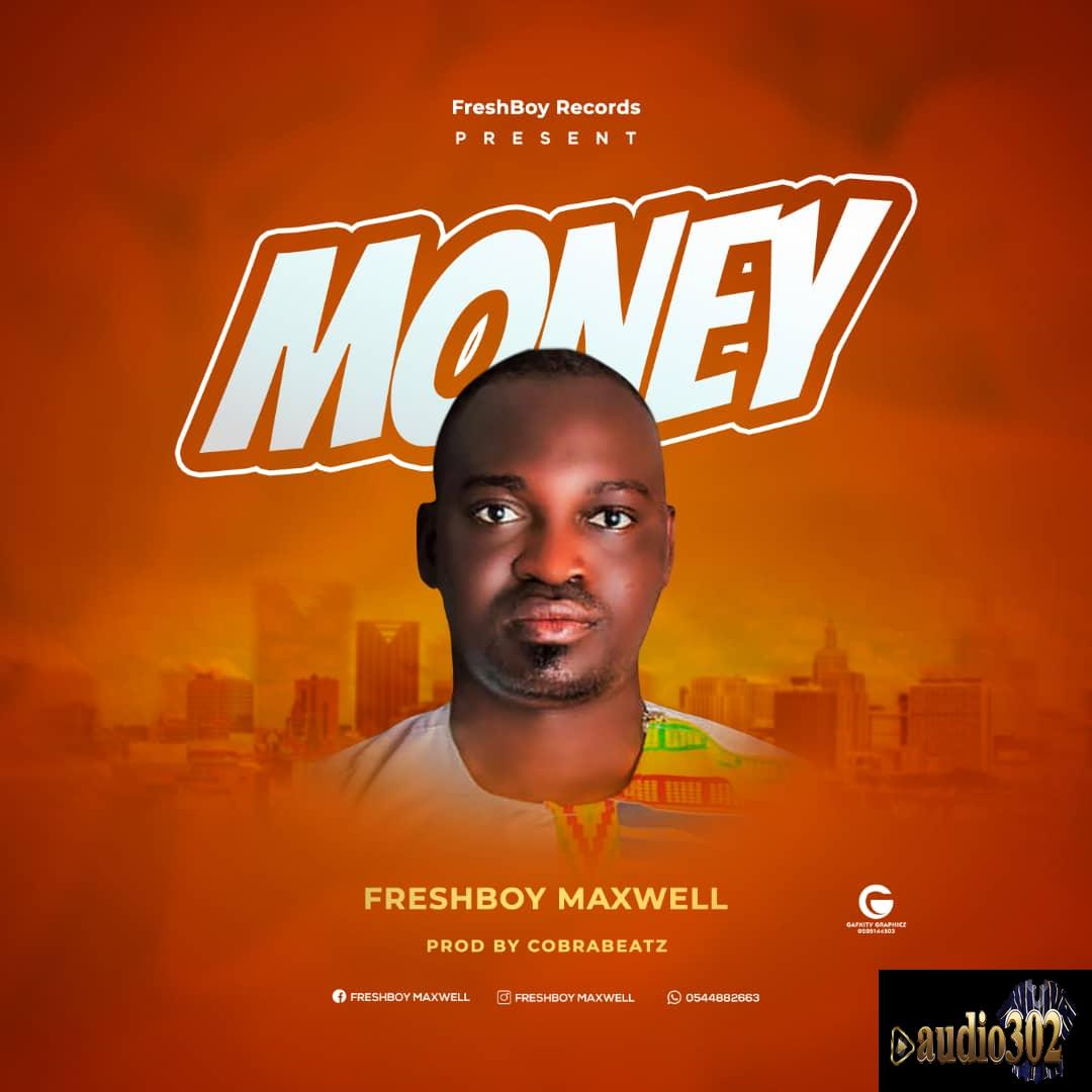 Freshbwoy Maxwel money