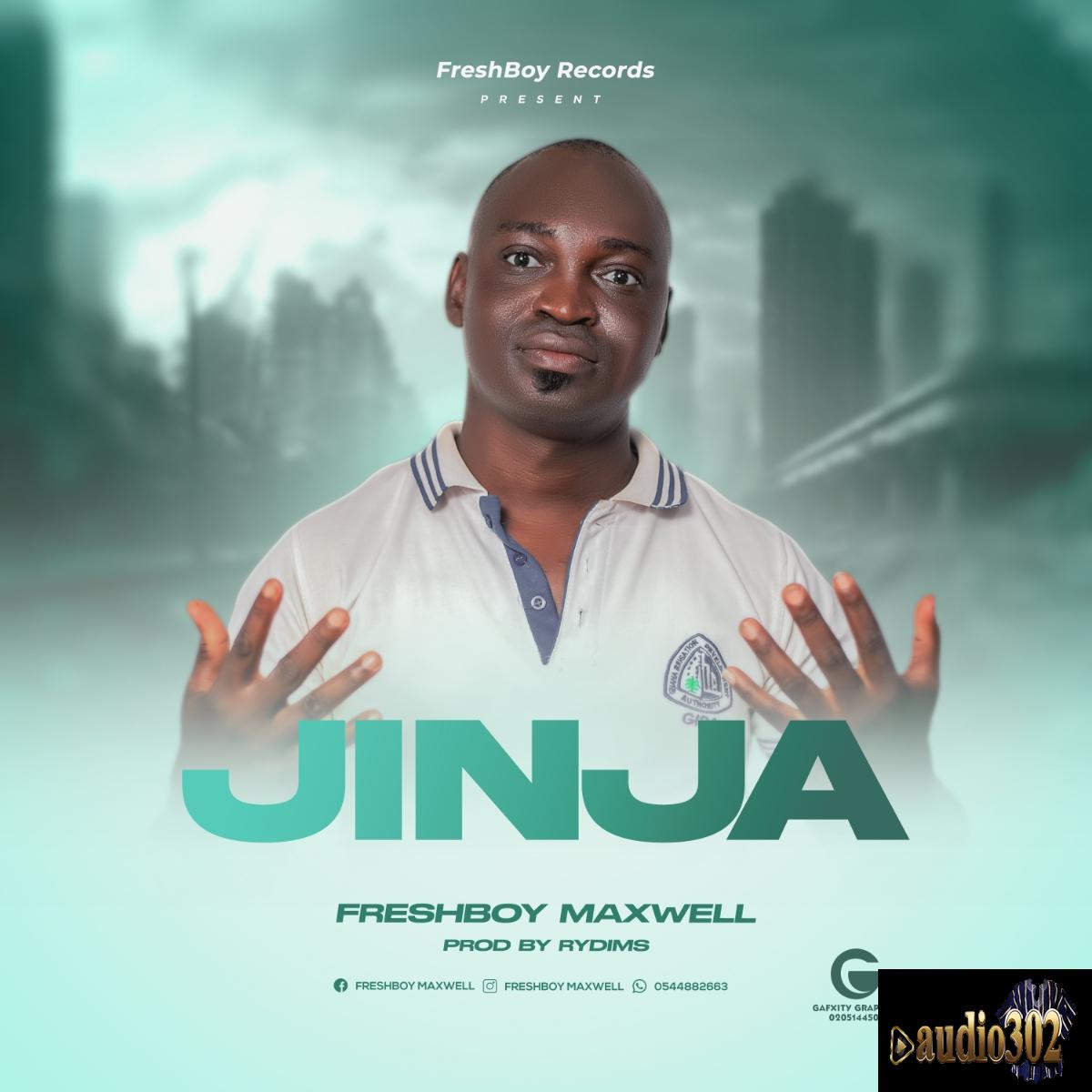 Freshboy Maxwel - jinja [Prod by Rdimz]